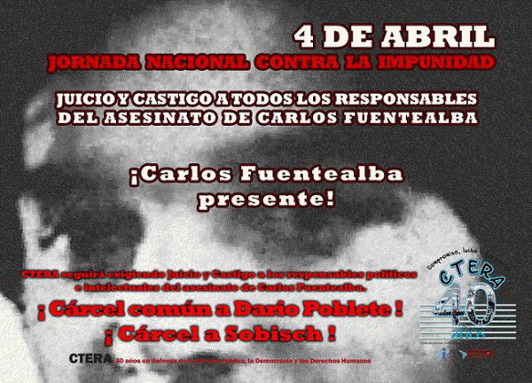 4 DE ABRIL:  CARLOS FUENTEALBA PRESENTE ! - JORNADA NACIONAL CONTRA LA IMPUNIDAD